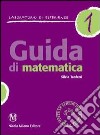 Guida di matematica. Laboratorio d'esperienze. Con CD-ROM. Vol. 1 libro di Tanferri Silvia