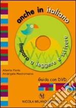 Anche in italiano. Imparo a leggere e scrivere. Con DVD