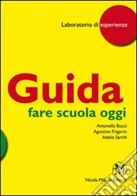 Fare scuola oggi. Guida per l'insegnante. Per la Scuola elementare libro