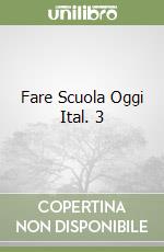 Fare Scuola Oggi Ital. 3 libro