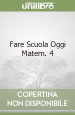 Fare Scuola Oggi Matem. 4 libro