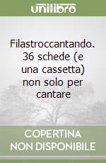 Filastroccantando. 36 schede (e una cassetta) non solo per cantare libro