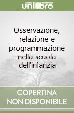 Osservazione, relazione e programmazione nella scuola dell'infanzia libro