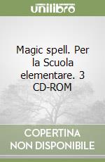 Magic spell. Per la Scuola elementare. 3 CD-ROM libro