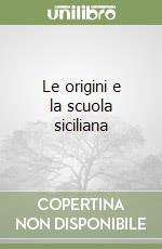 Le origini e la scuola siciliana libro