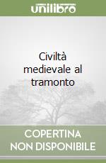 Civiltà medievale al tramonto libro