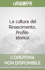 La cultura del Rinascimento. Profilo storico libro