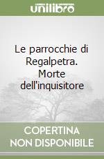 Le parrocchie di Regalpetra. Morte dell'inquisitore