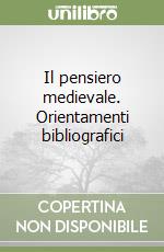 Il pensiero medievale. Orientamenti bibliografici libro