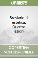 Breviario di estetica. Quattro lezioni libro