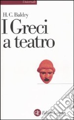 I greci a teatro. Spettacolo e forme della tragedia