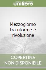 Mezzogiorno tra riforme e rivoluzione libro