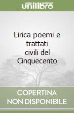 Lirica poemi e trattati civili del Cinquecento