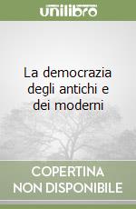 La democrazia degli antichi e dei moderni libro