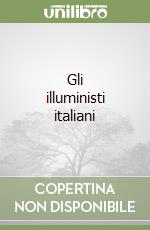 Gli illuministi italiani libro