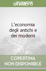 L'economia degli antichi e dei moderni libro