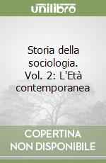 Storia della sociologia. Vol. 2: L'Età contemporanea libro