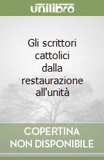 Gli scrittori cattolici dalla restaurazione all'unità