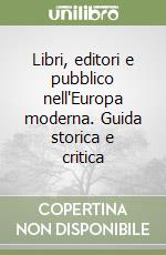 Libri, editori e pubblico nell'Europa moderna. Guida storica e critica libro