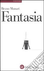 Fantasia. Invenzione, creatività e immaginazione nelle comunicazioni visive