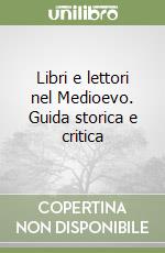 Libri e lettori nel Medioevo. Guida storica e critica libro