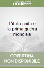 L'italia unita e la prima guerra mondiale libro