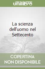 La scienza dell'uomo nel Settecento