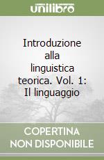 Introduzione alla linguistica teorica. Vol. 1: Il linguaggio libro