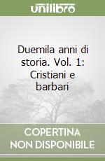 Duemila anni di storia. Vol. 1: Cristiani e barbari libro