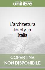 L'architettura liberty in Italia libro