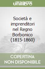 Società e imprenditori nel Regno Borbonico (1815-1860) libro