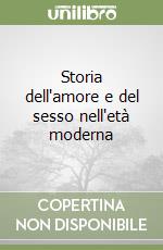 Storia dell'amore e del sesso nell'età moderna