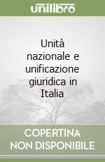 Unità nazionale e unificazione giuridica in Italia libro