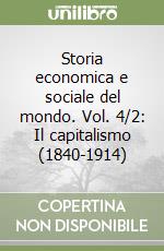 Storia economica e sociale del mondo. Vol. 4/2: Il capitalismo (1840-1914)