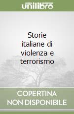 Storie italiane di violenza e terrorismo libro