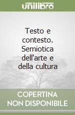 Testo e contesto. Semiotica dell'arte e della cultura libro