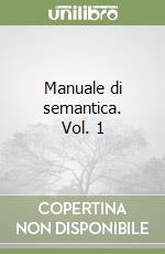 Manuale di semantica. Vol. 1