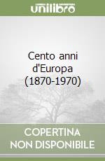 Cento anni d'Europa (1870-1970)