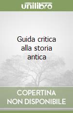 Guida critica alla storia antica libro