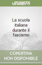 La scuola italiana durante il fascismo libro