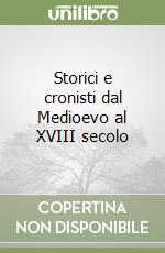 Storici e cronisti dal Medioevo al XVIII secolo