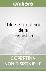 Idee e problemi della linguistica libro