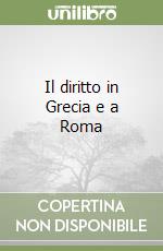 Il diritto in Grecia e a Roma libro