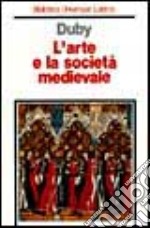 L'arte e la società medievale libro