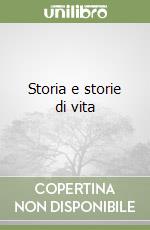 Storia e storie di vita libro