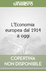 L'Economia europea dal 1914 a oggi