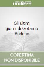 Gli ultimi giorni di Gotamo Buddho libro