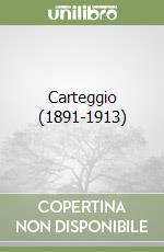 Carteggio (1891-1913)