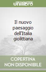 Il nuovo paesaggio dell'Italia giolittiana libro