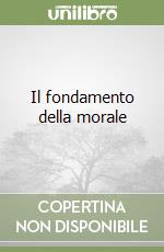 Il fondamento della morale libro